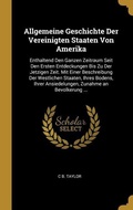 Cover: Allgemeine Geschichte Der Vereinigten Staaten Von Amerika: Enthaltend Den Ganzen Zeitraum Seit Den Ersten Entdeckungen Bis Zu Der Jetzigen Zeit. Mit E - Creative Media Partners, LLC