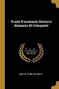 Cover: Traite D'anatomie Dentaire Humaine Et Comparee - Wentworth Press