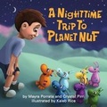 Cover: A Nighttime Trip to Planet Nuf - Sunny Day Publishing, LLC