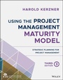 Cover: Using the Project Management Maturity Model - Wiley