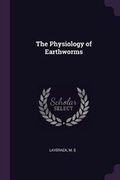 Cover: The Physiology of Earthworms - Palala Press