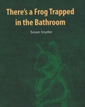 Cover: There's a Frog Trapped in the Bathroom - Kotzig Publishing