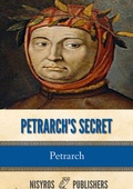 Cover: Petrarch's Secret, or the Soul's Conflict with Passion (Three Dialogues Between Himself and ST. Augustine - Charles River Editors