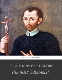 Abbildung von: The Holy Eucharist - Charles River Editors