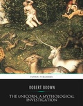Cover: The Unicorn, a Mythological Investigation - Charles River Editors