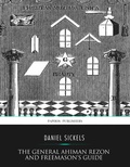 Cover: The General Ahiman Rezon and Freemason's Guide - Charles River Editors