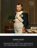 Cover: Napoleon and the Marshals of the Empire Vol 2 of 2 - Charles River Editors
