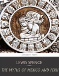Cover: The Myths of Mexico and Peru - Charles River Editors
