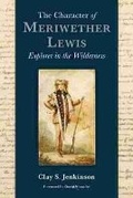 Cover: The Character of Meriwether Lewis - Dakota Institute