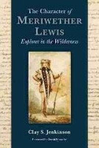 Enlarge image Cover: The Character of Meriwether Lewis - Dakota Institute