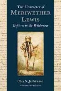 Enlarge image Cover: The Character of Meriwether Lewis - Dakota Institute