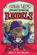 Cover: Corpse Talk: Ground-Breaking Rebels - David Fickling Books