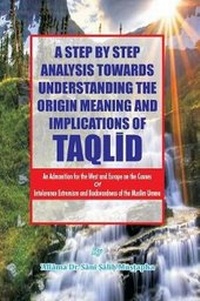 Abbildung von: A Step by Step Analysis Towards Understanding the Origin Meaning and Implications of Taqlid - Paragon Publishing