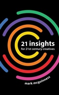 Cover: 21 Insights for 21st Century Creatives - Lateral Action Books