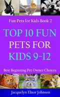 Cover: Top 10 Fun Pets for Kids 9-12 - Crimson Hill Books