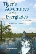Cover: Tiger's Adventures in the Everglades   Volume Two - Joyce G Heath