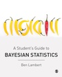 Cover: A Student's Guide to Bayesian Statistics - SAGE Publications Ltd