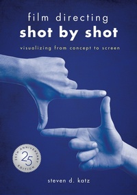 Abbildung von: Film Directing: Shot by Shot - 25th Anniversary Edition - Michael Wiese Productions