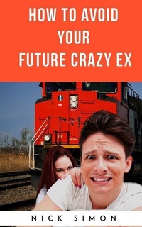Enlarge image Cover: How To Avoid Your Future Crazy Ex - Independently Published