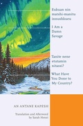 Cover: I Am a Damn Savage; What Have You Done to My Country? - Wilfrid Laurier University Press