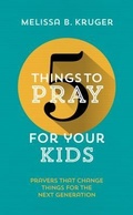 Cover: 5 Things to Pray for Your Kids - The Good Book Company