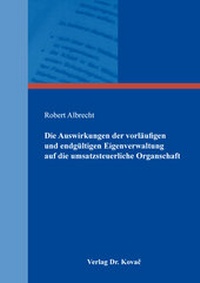 Abbildung von: Die Auswirkungen der vorläufigen und endgültigen Eigenverwaltung auf die umsatzsteuerliche Organschaft - Kovac, Dr. Verlag