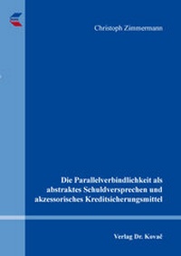 Abbildung von: Die Parallelverbindlichkeit als abstraktes Schuldversprechen und akzessorisches Kreditsicherungsmittel - Kovac, Dr. Verlag