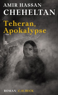 Enlarge image Cover: Teheran, Apokalypse - C.H.BECK