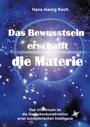 Cover: Das Bewusstsein erschafft die Materie - BoD - Books on Demand