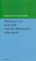 Cover: Warum es Gott nicht gibt und das Miteinander selig macht - Radius