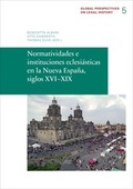 Cover: Normatividades e instituciones eclesi&aacute;sticas en la Nueva Espa&ntilde;a, siglos XVI-XIX - Max-Planck-Institut f&uuml;r Rechtsgeschichte und Rechtstheorie