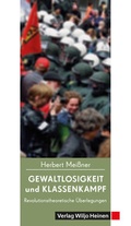 Cover: Gewaltlosigkeit und Klassenkampf - Heinen, Wiljo