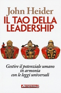 Abbildung von: Il tao della leadership. Gestire il potenziale umano in armonia con le leggi universali - Anteprima Edizioni