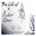 Cover: The Life of a Rodeo Clown - Pen It! Publications, LLC