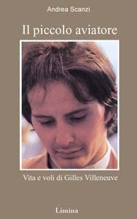 Abbildung von: Il piccolo aviatore. Vita e voli di Gilles Villeneuve - Limina