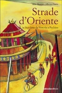 Abbildung von: Strade d'Oriente. In bicicletta da Venezia a Pechino - Altre terre;Ediciclo