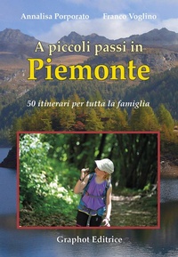 Abbildung von: A piccoli passi in Piemonte. 50 itinerari per tutta la famiglia - A piccoli passi;Graphot