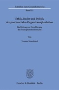Cover: Ethik, Recht und Politik der postmortalen Organtransplantation. - Duncker & Humblot