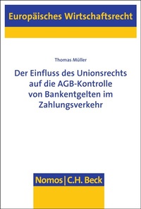 Abbildung von: Der Einfluss des Unionsrechts auf die AGB-Kontrolle von Bankentgelten im Zahlungsverkehr - Nomos
