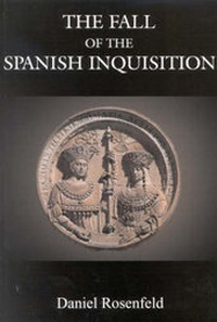 Enlarge image Cover: The Fall of the Spanish Inquisition - Rosenfeld Books Publishing