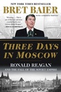 Cover: Three Days in Moscow: Ronald Reagan and the Fall of the Soviet Empire - William Morrow Paperbacks