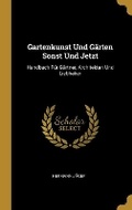 Cover: Gartenkunst Und Gaerten Sonst Und Jetzt - Wentworth Press