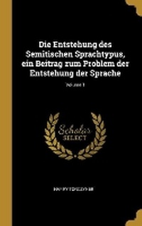 Enlarge image Cover: Die Entstehung des Semitischen Sprachtypus, ein Beitrag zum Problem der Entstehung der Sprache; Volume 1 - Wentworth Press
