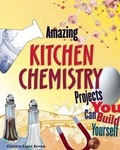 Cover: Amazing KITCHEN CHEMISTRY Projects - Nomad Press