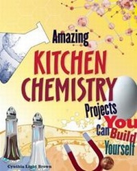Abbildung von: Amazing KITCHEN CHEMISTRY Projects - Nomad Press