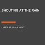 Cover: Shouting At The Rain - Listening Library