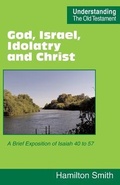 Cover: God, Israel, Idolatry and Christ - Scripture Truth Publications