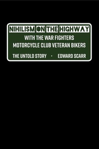 Abbildung von: Nihilism on the Highway with the War Fighters Motorcycle Club Veteran Bikers - Peter Lang Verlag