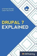 Cover: Drupal 7 Explained: Your Step-By-Step Guide - Independently Published