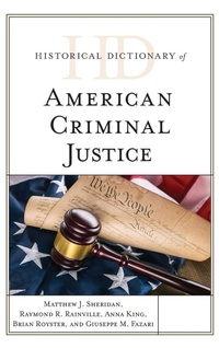 Abbildung von: Historical Dictionary of American Criminal Justice - Rowman & Littlefield Publishers